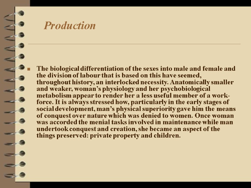 Production     The biological differentiation of the sexes into male and